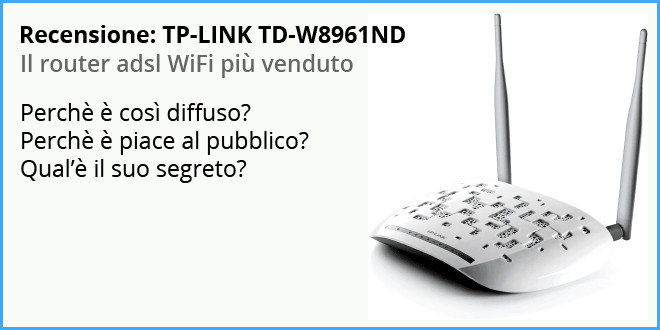 Recensione: TP-LINK TD-W8961ND Router WiFi adsl 2+