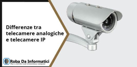 Differenze tra Telecamere IP e Analogiche