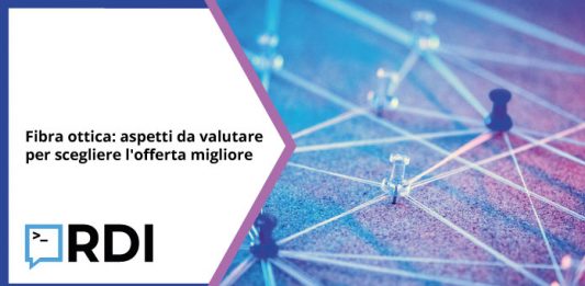 Fibra ottica: aspetti da valutare per scegliere l'offerta migliore