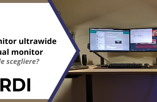 Monitor ultrawide o dual monitor - Quale scegliere?